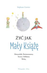 Okładka książki Żyć jak Mały Książę
