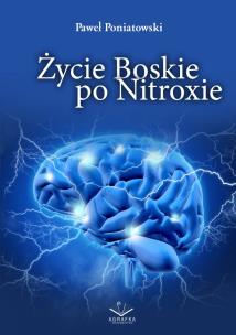 Życie Boskie po Nitroxie. Autor: Paweł Poniatowski. Multiszop.pl Okładka książki Życie Boskie po Nitroxie