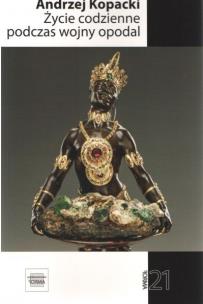 Życie codzienne podczas wojny opodal. Autor: Kopacki Andrzej. Multiszop.pl Okładka książki Życie codzienne podczas wojny opodal