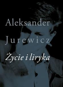 Życie i liryka. Autor: Jurewicz Aleksander. Multiszop.pl Okładka książki Życie i liryka