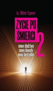 Życie po śmierci 2. Autor: Szponar Wiktor. Multiszop.pl Okładka książki Życie po śmierci 2
