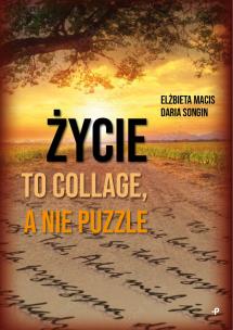 Okładka książki Życie to collage, a nie puzzle