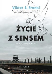 Życie z sensem Autobiografia. Autor: Frankl Viktor E.. Multiszop.pl Okładka książki Życie z sensem Autobiografia