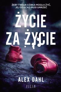 Życie za życie - uszkodzone. Autor: Alex Dahl. Multiszop.pl Okładka książki Życie za życie - uszkodzone