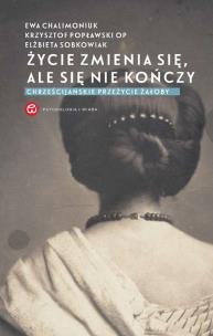 Okładka książki Życie zmienia się, ale się nie kończy wyd. 2024