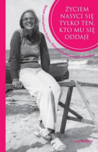 Życiem nasyci się tylko ten, kto mu się oddaje. Autor: Izabela Szyroka-Łagowska. Multiszop.pl Okładka książki Życiem nasyci się tylko ten, kto mu się oddaje