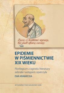 Okładka książki „Życzę Ci krótkimi wyrazy, byś nie padł ofiarą zarazy”. Epidemie w piśmiennictwie XIX wieku