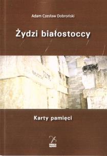 Okładka książki Żydzi białostoccy. Karty pamięci
