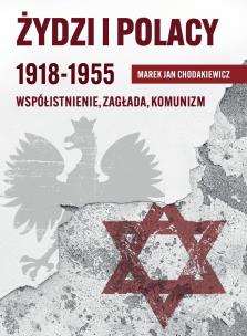 Okładka książki Żydzi i Polacy 1918-1955 Współistnienie Zagłada