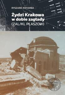 Okładka książki Żydzi Krakowa w dobie zagłady (ZAL/KL Plaszow)
