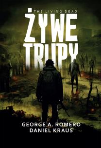 Żywe trupy. Autor: Romero George A., Daniel Kraus. Multiszop.pl Okładka książki Żywe trupy