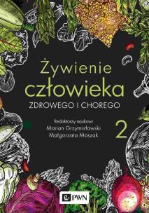 Żywienie człowieka zdrowego i chorego. Tom 2 wyd. 2022. Autor: Marian Grzymisławski, Małgorzata Moszak. Multiszop.pl Okładka książki Żywienie człowieka zdrowego i chorego. Tom 2 wyd. 2022