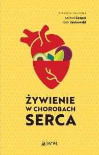 Żywienie w chorobach serca. Autor: Czapla Michał, Jankowski Piotr. Multiszop.pl Okładka książki Żywienie w chorobach serca