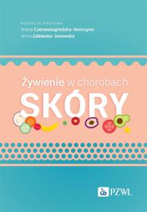 Żywienie w chorobach skóry. Autor: Czerwonogrodzka-Senczyna Aneta, Zalewska-Janowska Anna. Multiszop.pl Okładka książki Żywienie w chorobach skóry