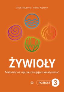 Okładka książki Żywioły Poziom 3 Materiały na zajęcia rozwijające kreatywność