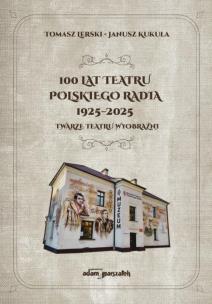 Okładka książki 100 lat Teatru Polskiego Radia