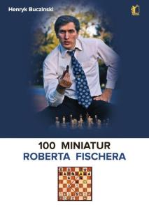 Okładka książki 100 miniatur Roberta Fischera