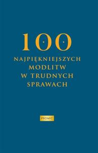 100 najpiękniejszych modlitw w trudnych sprawach. Autor: Red. Krzysztof Kurek. Multiszop.pl Okładka książki 100 najpiękniejszych modlitw w trudnych sprawach