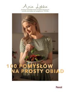 100 pomysłów na prosty obiad. Autor: Lekka Anna. Multiszop.pl Okładka książki 100 pomysłów na prosty obiad