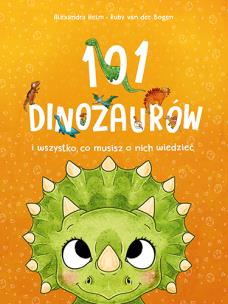 Okładka książki 101 dinozaurów i wszystko, co musisz o nich wiedzieć