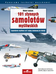 101 słynnych samolotów myśliwskich. Legendarne myśliwce od I wojny światowej do dzisiaj. Autor: Robert Jackson. Multiszop.pl Okładka książki 101 słynnych samolotów myśliwskich. Legendarne myśliwce od I wojny światowej do dzisiaj
