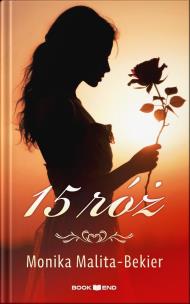 15 róż. Autor: Malita-Bekier Monika. Multiszop.pl Okładka książki 15 róż