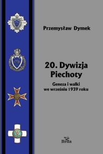 Okładka książki 20. Dywizja Piechoty. Geneza i walki we wrześniu 1939 roku