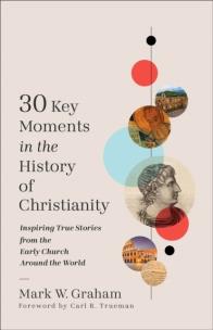 Okładka książki 30 Key Moments in the History of Christianity