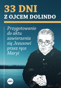 33 dni z ojcem Dolindo. Przygotowanie do aktu zawierzenia się Jezusowi przez ręce Maryi. Autor: Nowakowski Krzysztof. Multiszop.pl Okładka książki 33 dni z ojcem Dolindo. Przygotowanie do aktu zawierzenia się Jezusowi przez ręce Maryi