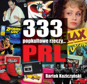 Okładka książki 333 Popkultowe rzeczy... PRL wyd. 2