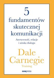 Okładka książki 5 fundamentów skutecznej komunikacji. Asertywność, relacje i sztuka dialogu