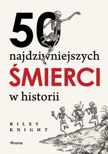Okładka książki 50 najdziwniejszych śmierci w historii