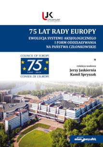 Okładka książki 75 lat Rady Europy. Ewolucja systemu aksjologicznego i form  oddziaływania na państwo członkowskie.