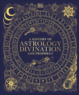 Okładka książki A History of Astrology, Divination and Prophecy