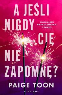 A jeśli nigdy Cię nie zapomnę?. Autor: Toon Paige. Multiszop.pl Okładka książki A jeśli nigdy Cię nie zapomnę?
