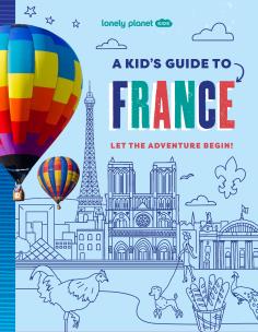 Okładka książki A Kid's Guide to France. Lonely Planet Kids