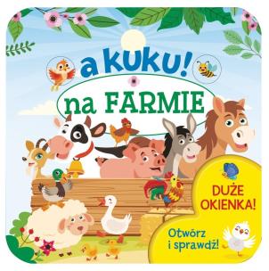 Okładka książki A kuku! Na farmie. Otwórz i sprawdź!