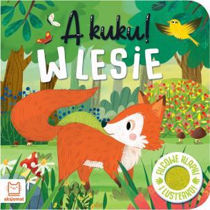 A kuku! W lesie. Filcowe klapki i lusterko. Autor: Grażyna Wasilewicz. Multiszop.pl Okładka książki A kuku! W lesie. Filcowe klapki i lusterko