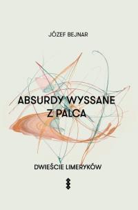 Okładka książki Absurdy wyssane z palca. Dwieście limeryków