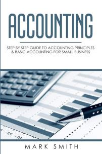 Okładka książki Accounting: Step by Step Guide to Accounting Principles & Basic Accounting for Small Business 1