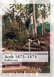 Okładka książki Aceh 1873-1874. Podbój raju