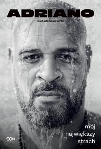 Adriano. Mój największy strach. Autobiografia. Autor: Neto Ulisses, Imperador Adriano. Multiszop.pl Okładka książki Adriano. Mój największy strach. Autobiografia