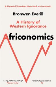 Okładka książki Africonomics. A History of Western Ignorance and African Economics wer. angielska