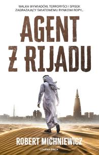 Agent z Rijadu. Autor: Robert Michniewicz. Multiszop.pl Okładka książki Agent z Rijadu