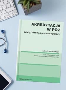 Akredytacja w POZ. Zalety, zasady, praktyczne porady.. Autor: Marta Soniewicka, Marta Bula, Sabina Łyczakowska, Mateusz Kępa. Multiszop.pl Okładka książki Akredytacja w POZ. Zalety, zasady, praktyczne porady.