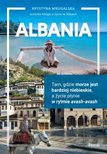 Albania. Tam, gdzie morze jest bardziej niebieskie, a życie płynie w rytmie avash-avash. Autor: Mrugalska Krystyna. Multiszop.pl Okładka książki Albania. Tam, gdzie morze jest bardziej niebieskie, a życie płynie w rytmie avash-avash