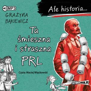 Ale historia... Ta śmieszna i straszna PRL CD - Audiobook. Autor: Grażyna Bąkiewicz. Multiszop.pl Okładka książki Ale historia... Ta śmieszna i straszna PRL CD - Audiobook