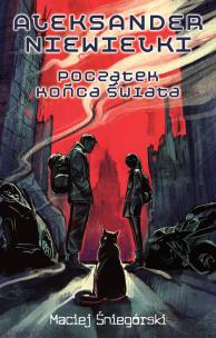 Okładka książki Aleksander Niewielki. Początek końca świata
