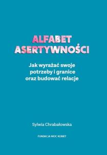 Okładka książki Alfabet asertywności. Jak wyrażać swoje potrzeby i granice oraz budować relacje