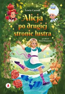 Alicja po drugiej stronie lustra. Autor: Carroll Lewis. Multiszop.pl Okładka książki Alicja po drugiej stronie lustra